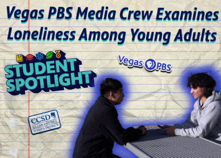 Vegas PBS Media Crew Examines Loneliness Among Young Adults