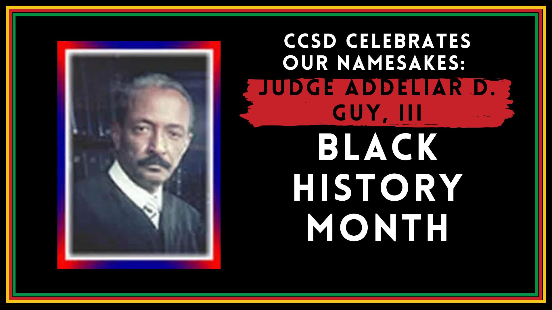 CCSD celebrates its namesakes: Judge Addeliar D Guy, III