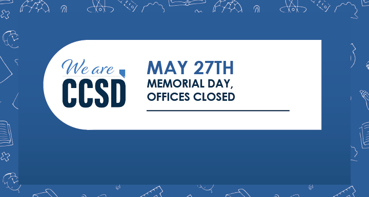 CCSD offices closed May 27th for Memorial Day