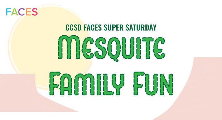 CCSD FACES Super Saturday Mesquite Family Event, Oct. 26